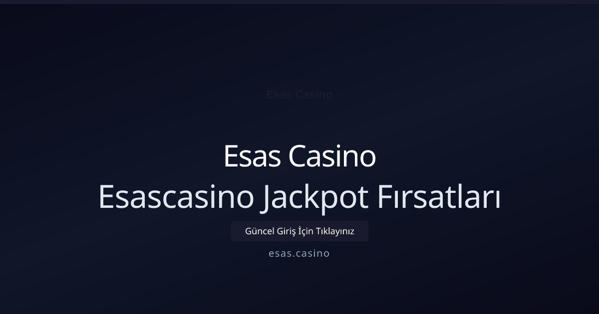 Esascasino Jackpot Fırsatları
