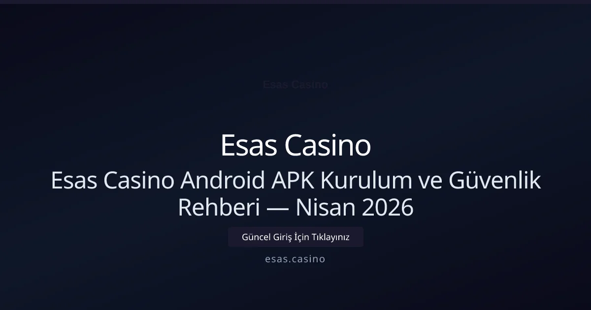 Esas Casino Android APK Kurulum ve Güvenlik Rehberi - Esas Casino rehber görseli