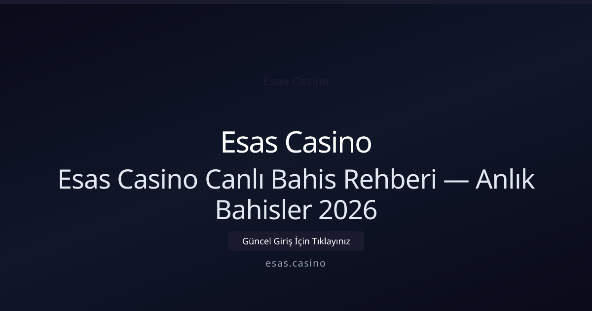Esas Casino Canlı Bahis Rehberi — Anlık Bahisler 2026 Esas Casino Canlı Bahis Rehberi — Anlık Bahisler 2026: ekran ve özet