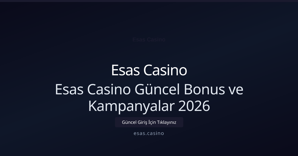 Esas Casino Güncel Bonus ve Kampanyalar 2026 Esas Casino Güncel Bonus ve Kampanyalar 2026 konusunda detaylı kılavuz